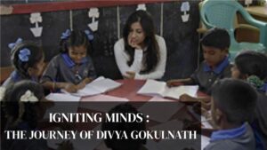 Igniting Minds: The Journey of Divya Gokulnath
