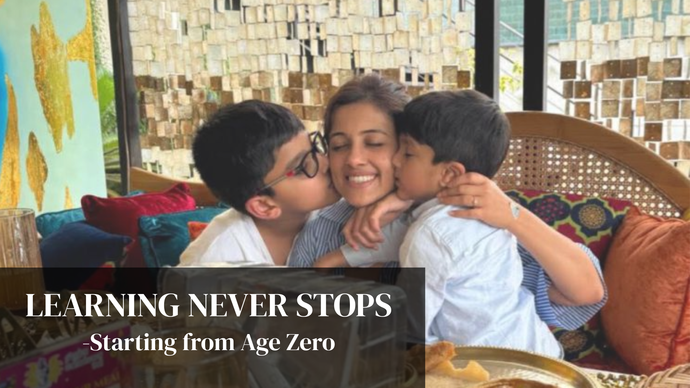 “Why I’m Teaching My Kids That Learning Never Stops – Starting from Age Zero”
